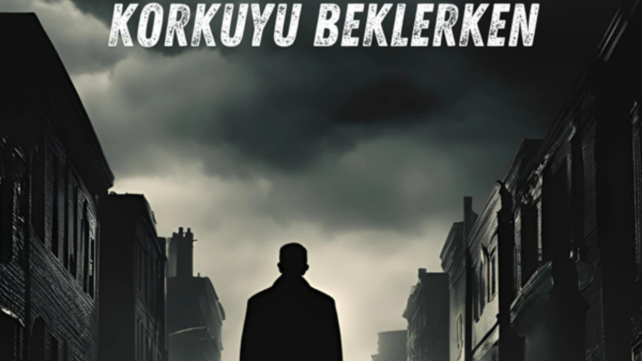KORKUYU BEKLERKEN