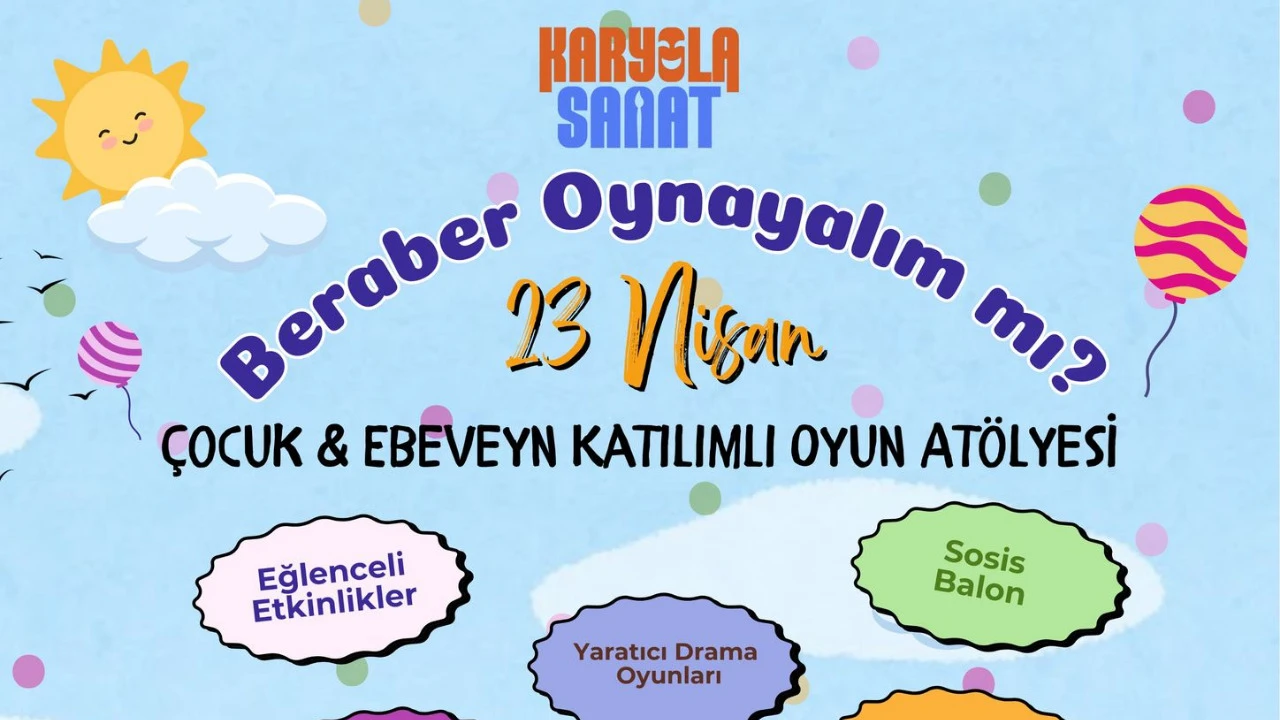 BERABER OYNAYALIM MI? ÇOCUK & EBEVEYN KATILIMLI OYUN ATÖLYESİ - 23 Nisan 2025