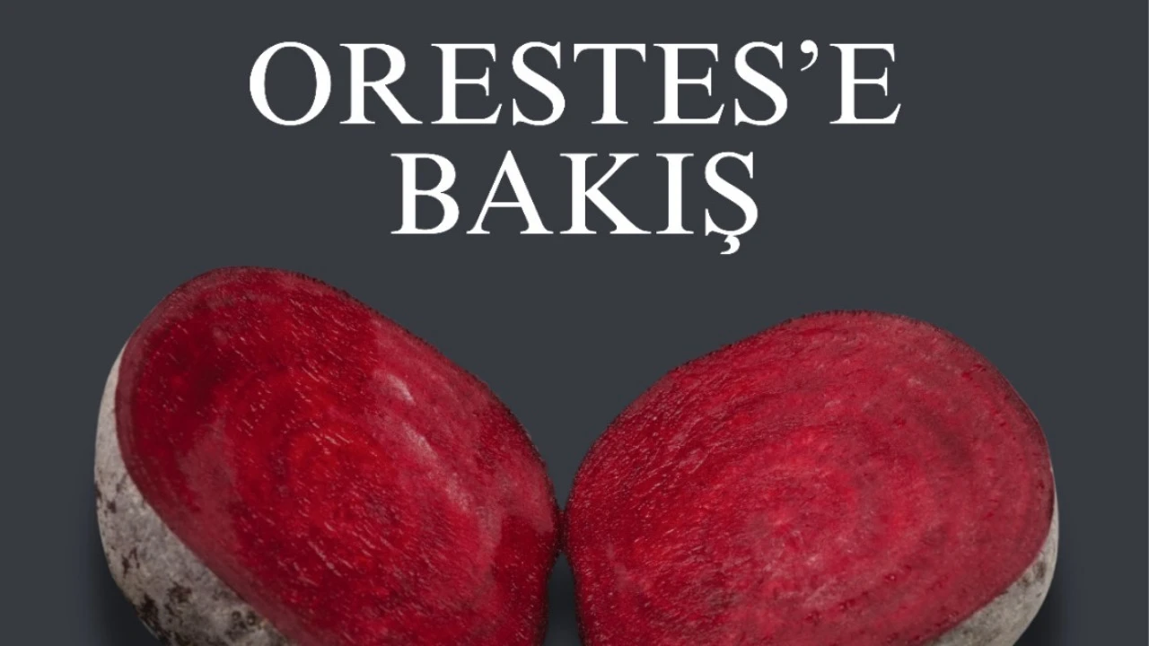 ORESTES'E BAKIŞ - 7 Mart 2025