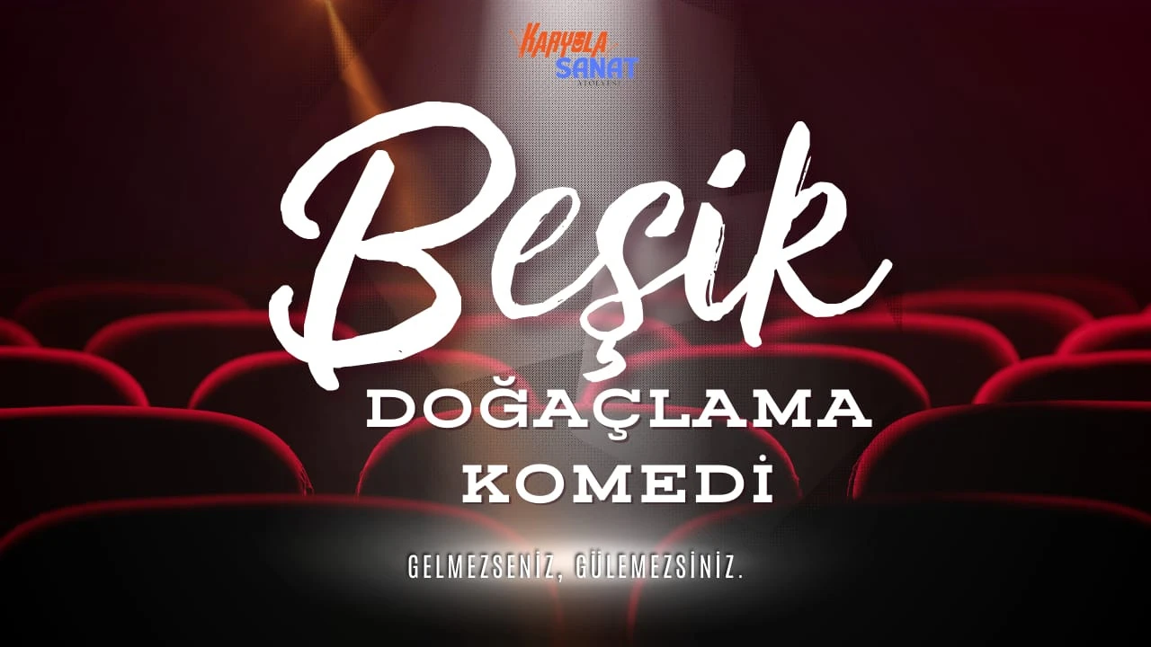 BEŞİK DOĞAÇLAMA TİYATRO GÖSTERİSİ -  10 Ocak 2025