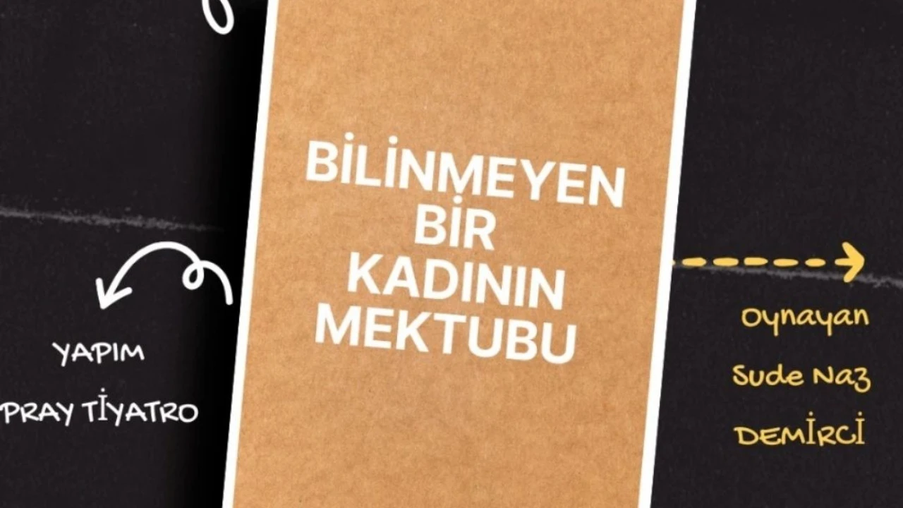 BİLİNMEYEN BİR KADININ MEKTUBU - 18 Ağustos 2025