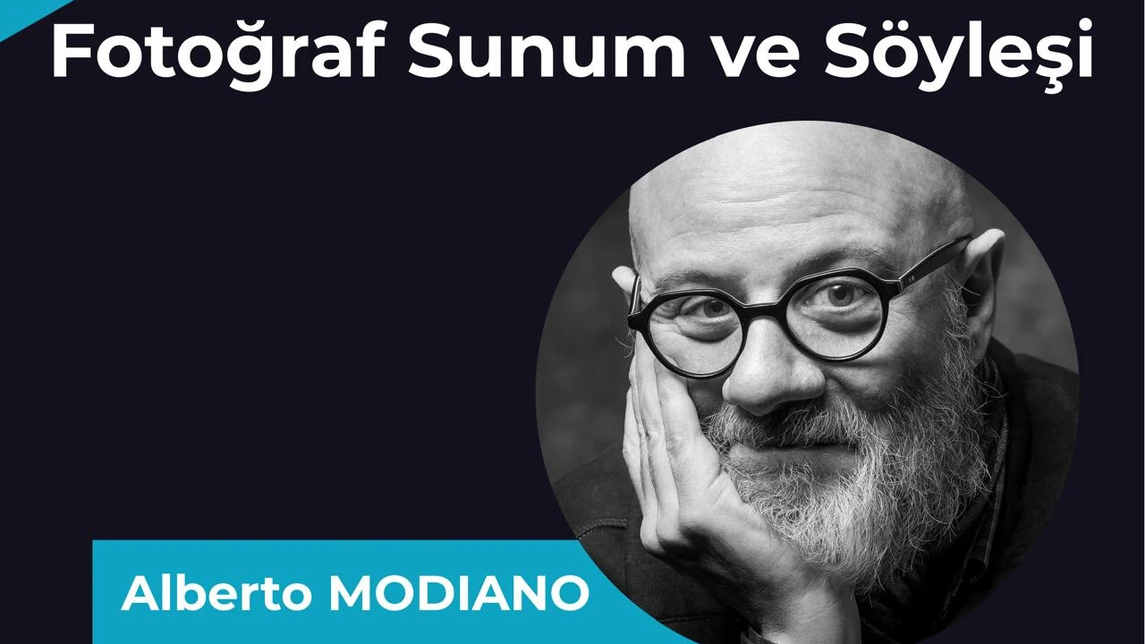ALBERTO MODIANO FOTOĞRAF SUNUM VE SÖYLEŞİ - 25 Ekim 2025