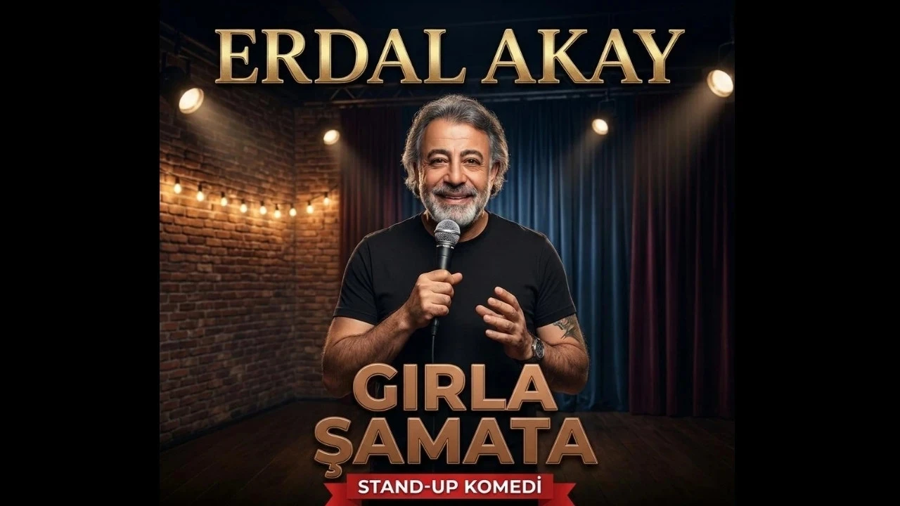 GIRLA ŞAMATA: ERDAL AKAY STAND UP - 28 Kasım 2026